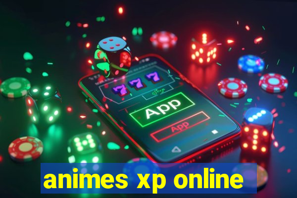 animes xp online